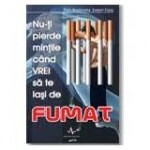 Pam Brodowsky, Evelyn Fazio - Nu-ti pierde mintile cand vrei sa te lasi de fumat